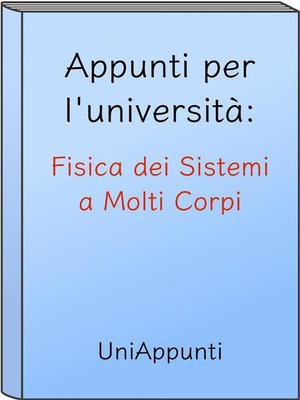 cover image of Appunti per l'università--Fisica dei Sistemi a Molti Corpi